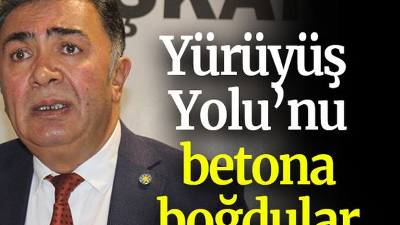 Şanbaz Yıldız: Yürüyüş Yolu’nu betona boğdular